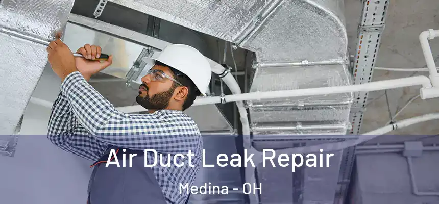  Air Duct Leak Repair Medina - OH