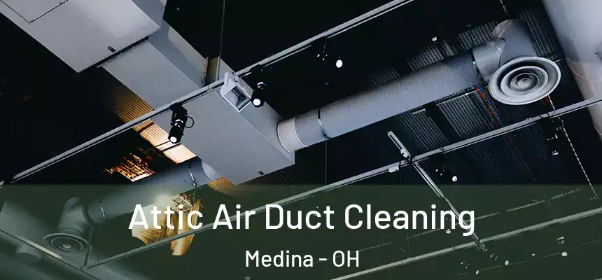 Attic Air Duct Cleaning Medina - OH