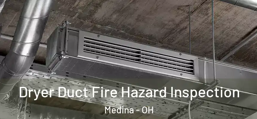 Dryer Duct Fire Hazard Inspection Medina - OH