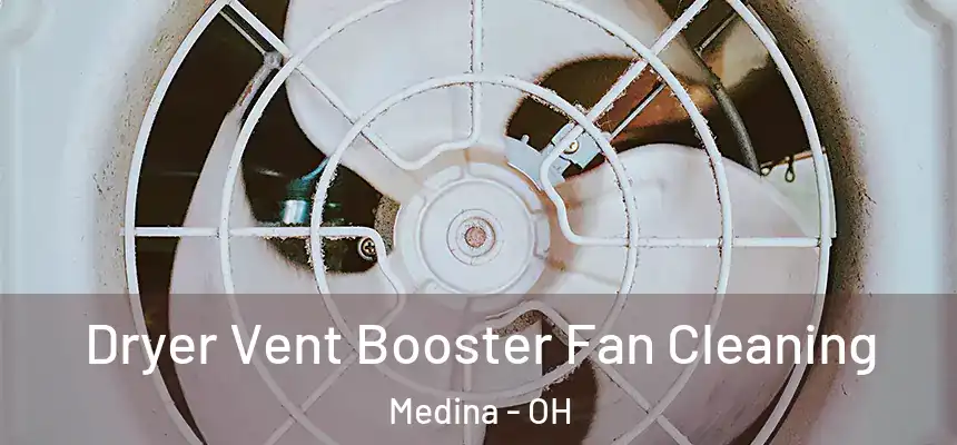 Dryer Vent Booster Fan Cleaning Medina - OH