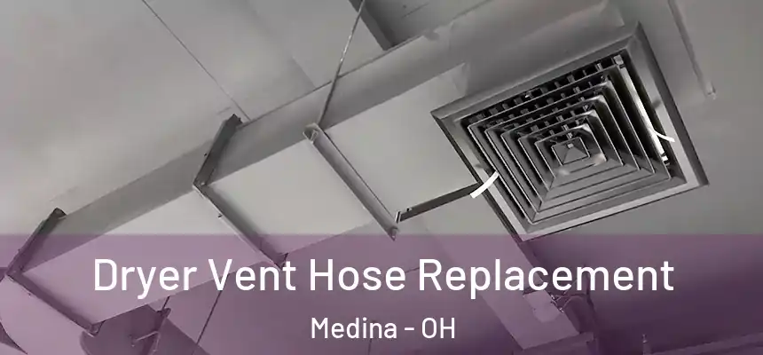  Dryer Vent Hose Replacement Medina - OH