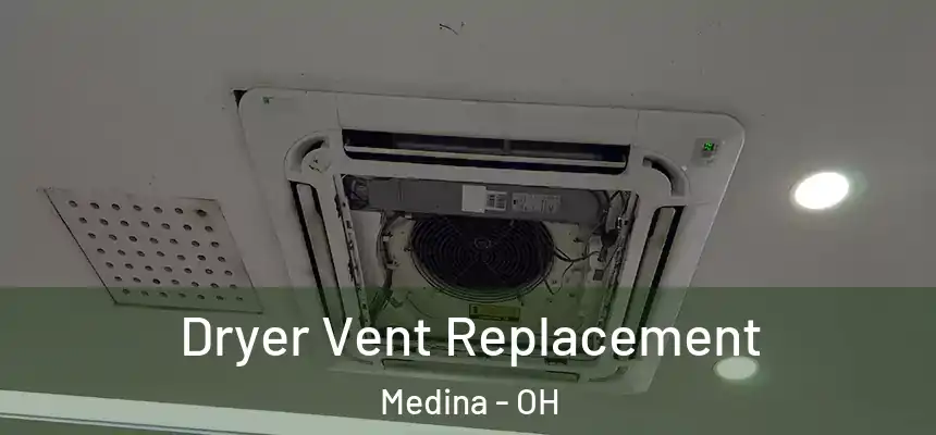  Dryer Vent Replacement Medina - OH