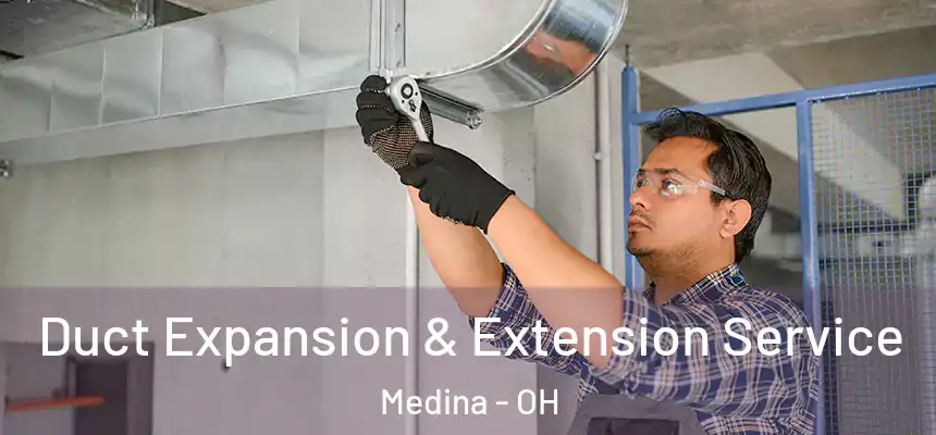  Duct Expansion & Extension Service Medina - OH