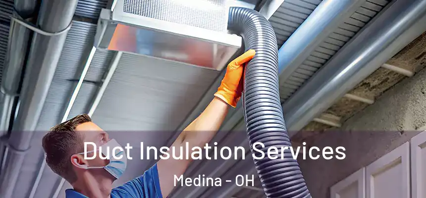  Duct Insulation Services Medina - OH