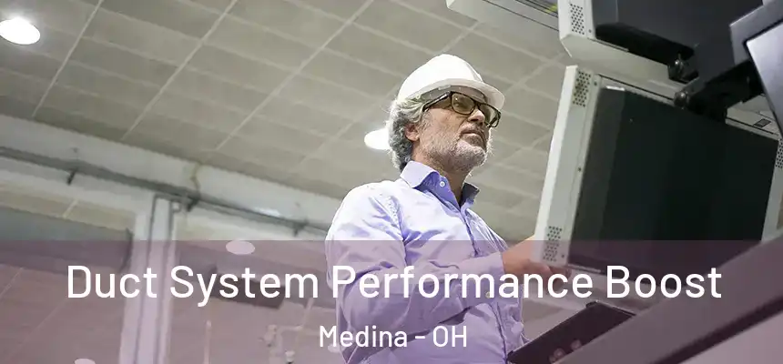  Duct System Performance Boost Medina - OH