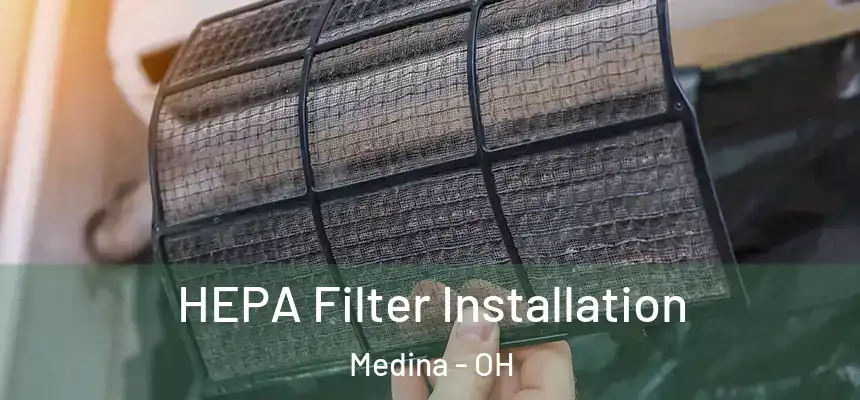  HEPA Filter Installation Medina - OH