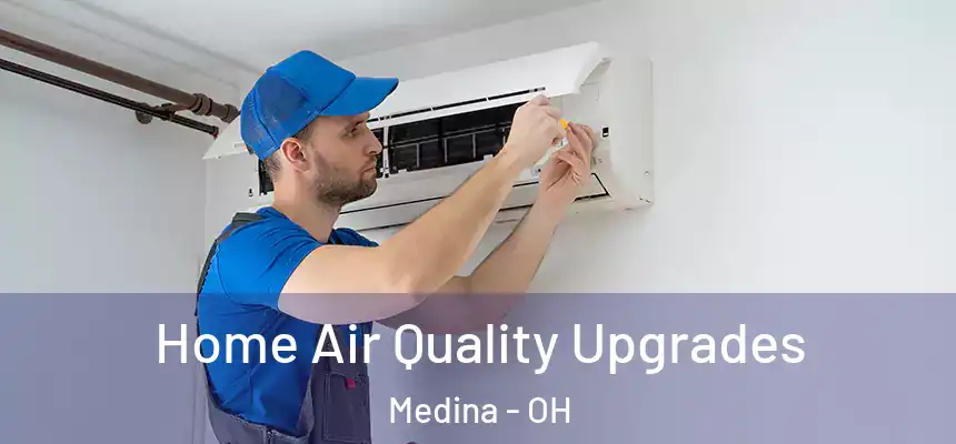  Home Air Quality Upgrades Medina - OH