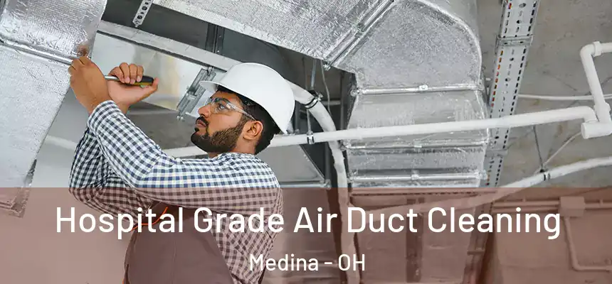  Hospital Grade Air Duct Cleaning Medina - OH