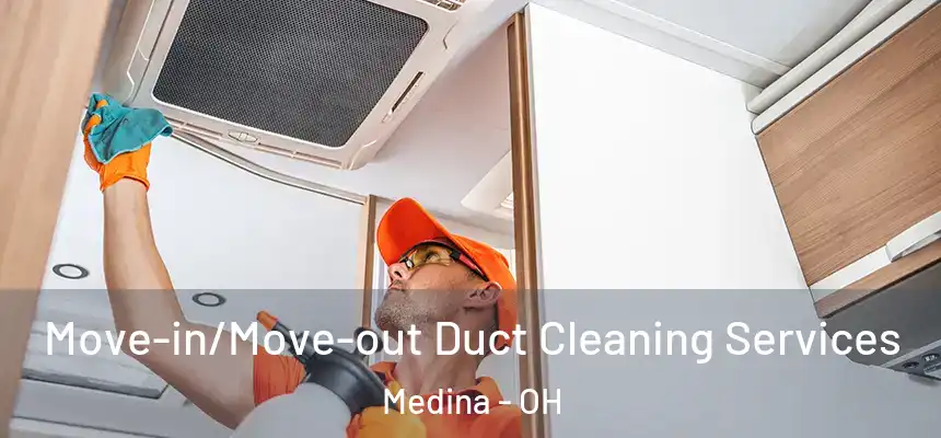  Move-in/Move-out Duct Cleaning Services Medina - OH