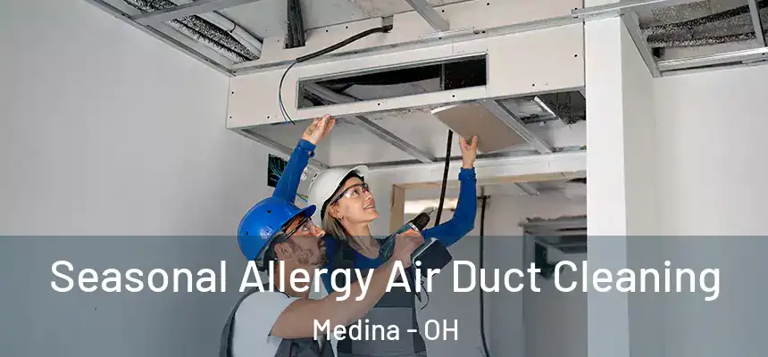 Seasonal Allergy Air Duct Cleaning Medina - OH