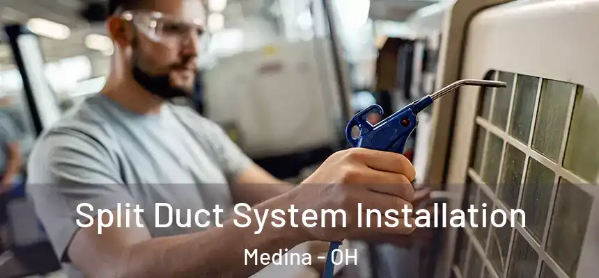 Split Duct System Installation Medina - OH