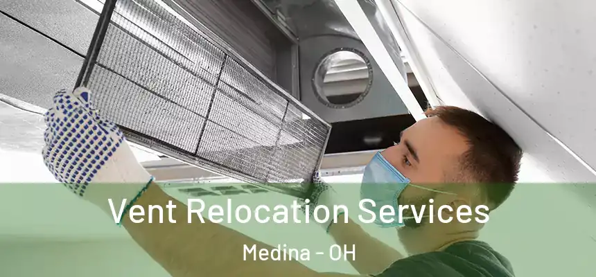  Vent Relocation Services Medina - OH